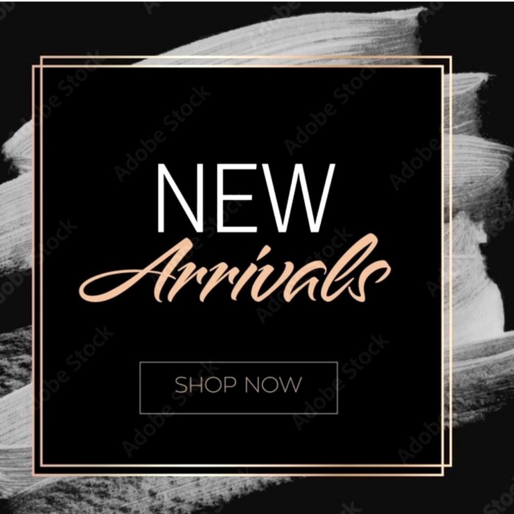 NEW NEW NEW ARRIVALS